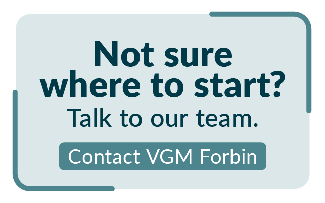 Not sure where to start? Talk to our team. Contact VGM Forbin.